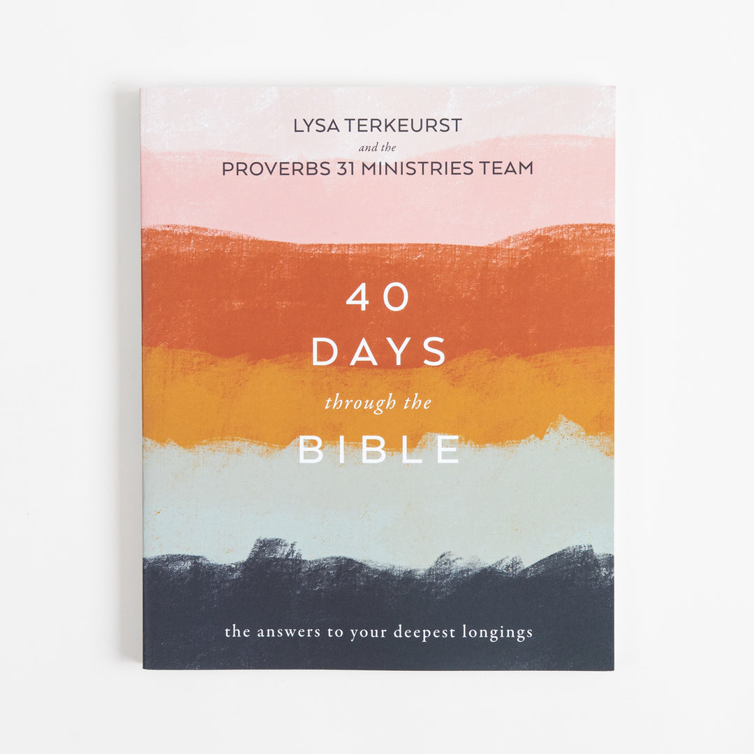 40 Days Through the Bible - The Answers to Your Deepest Longings - Lysa TerKeurst