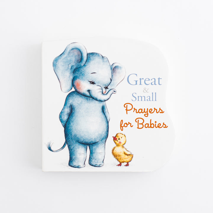 Great and Small Prayers for Babies – white board book front cover featuring illustrated blue elephant and small yellow duckling with title in blue and orange script – front cover view