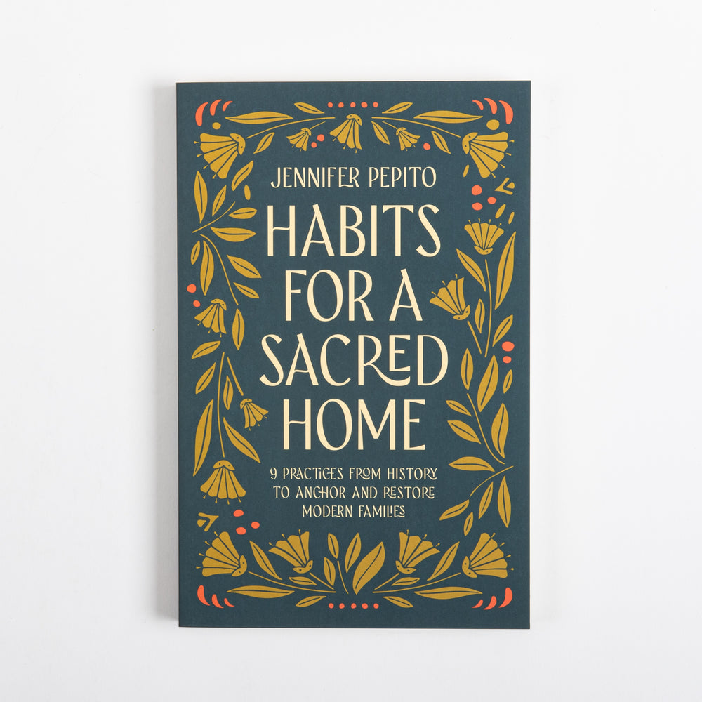 Front cover of Habits for a Sacred Home by Jennifer Pepito: a dark teal cover framed by a gold floral border with coral accents, cream title text, and the subtitle '9 Practices from History to Anchor and Restore Modern Families.'