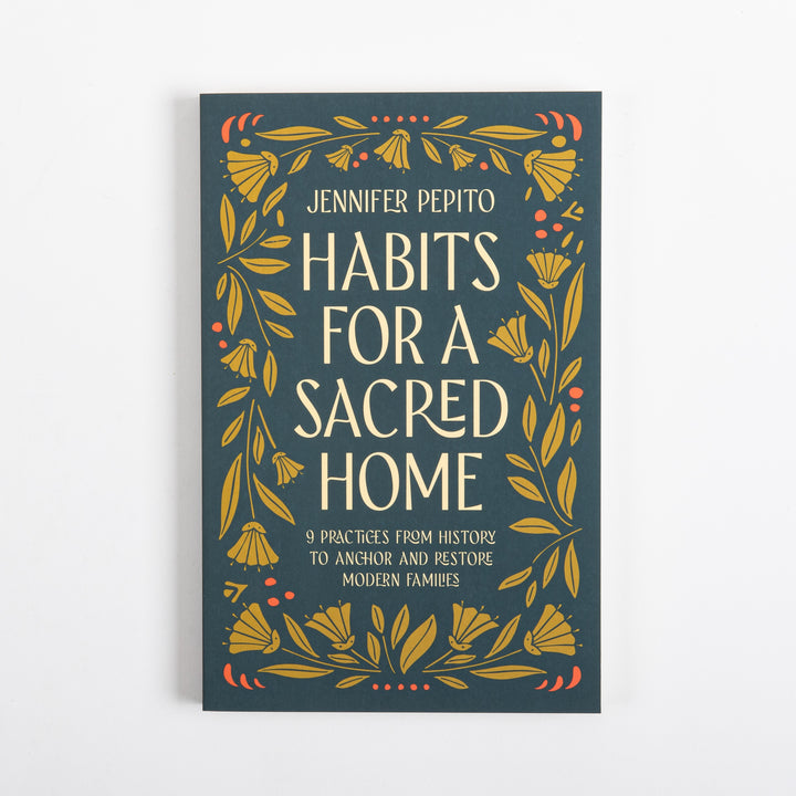 Front cover of Habits for a Sacred Home by Jennifer Pepito: a dark teal cover framed by a gold floral border with coral accents, cream title text, and the subtitle &
