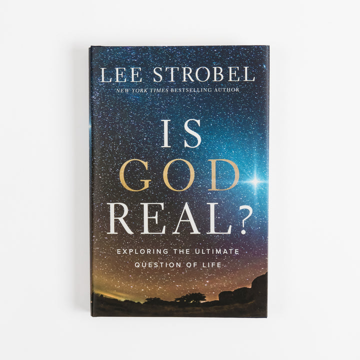 Is God Real? - Exploring the Ultimate Question of Life - Lee Strobel