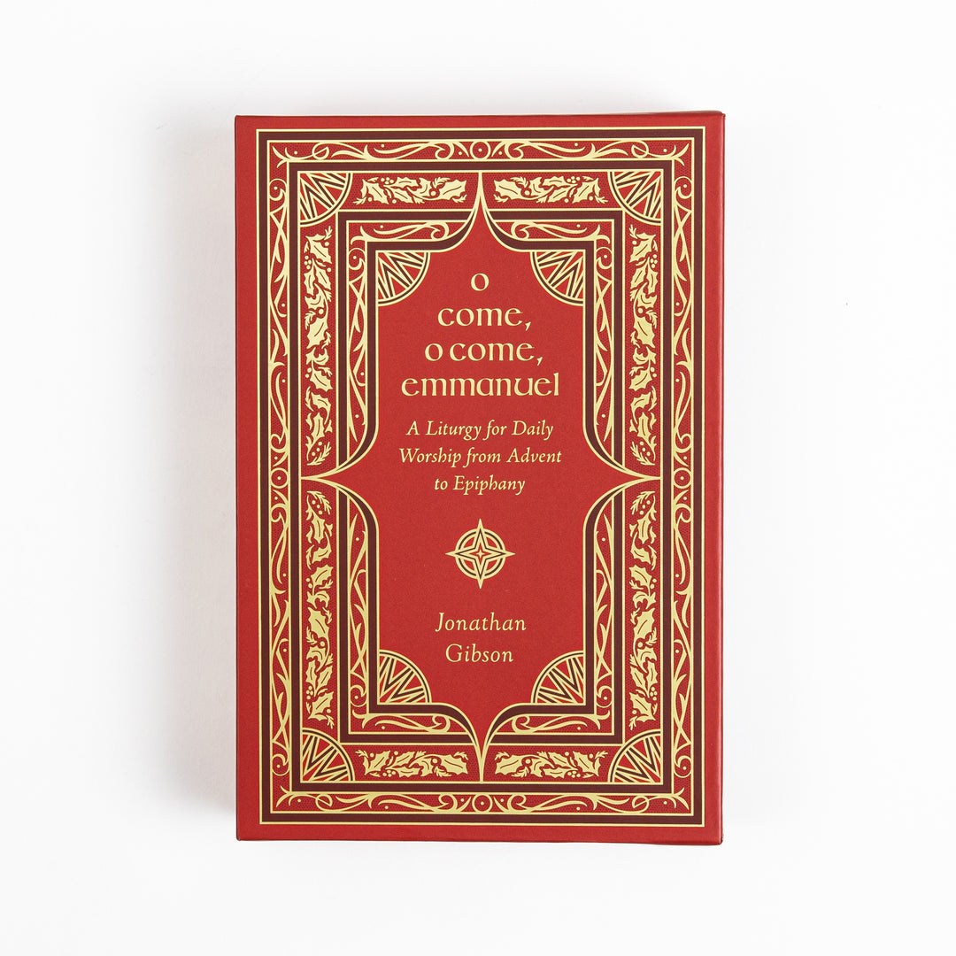 O Come, O Come, Emmanuel - A Liturgy for Daily Worship from Advent to Epiphany