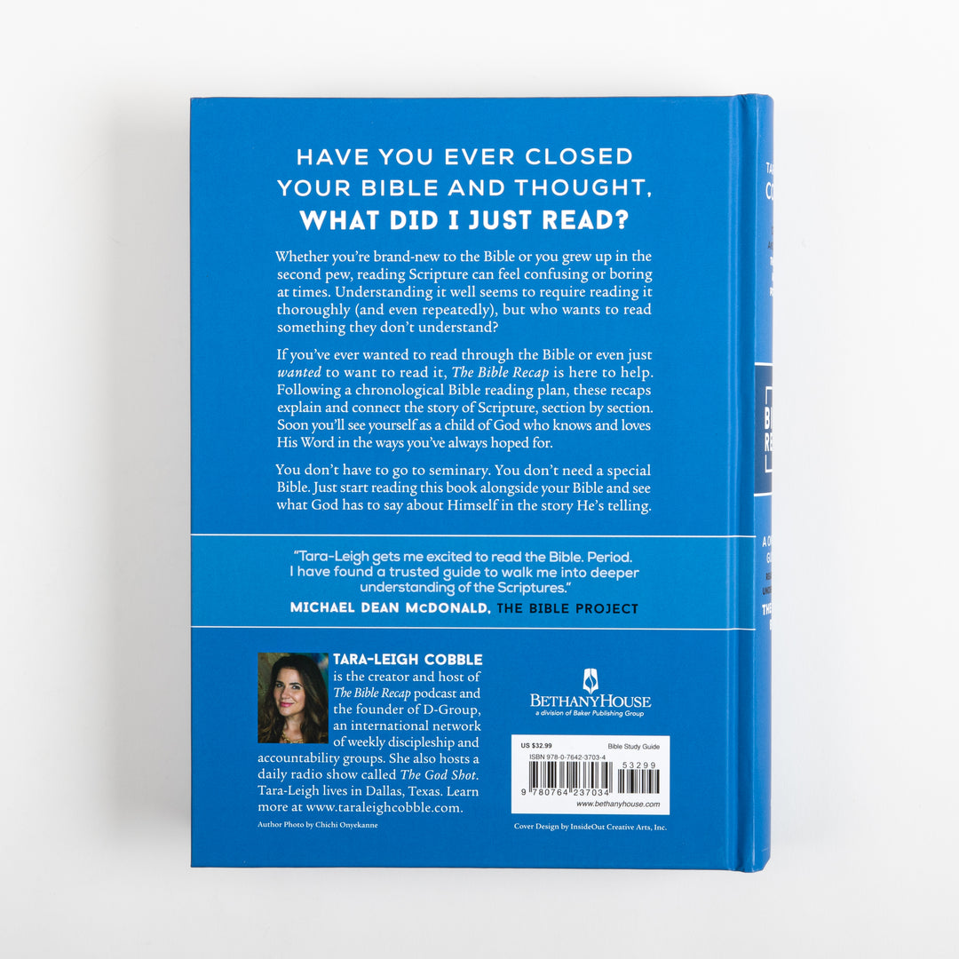 Back cover of The Bible Recap with the headline "Have you ever closed your Bible and thought, what did I just read?", descriptive copy, a blurb from Michael Dean McDonald of The Bible Project, author photo and bio for Tara-Leigh Cobble, Bethany House publisher logo, and barcode.